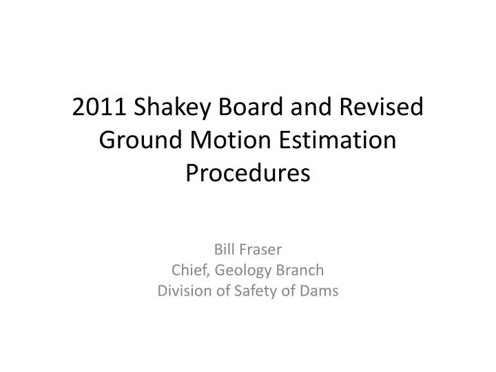 2011 shakey board and revised ground motion estimation procedures