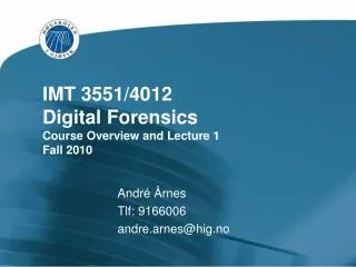 IMT 3551/4012 Digital Forensics Course Overview and Lecture 1 Fall 2010