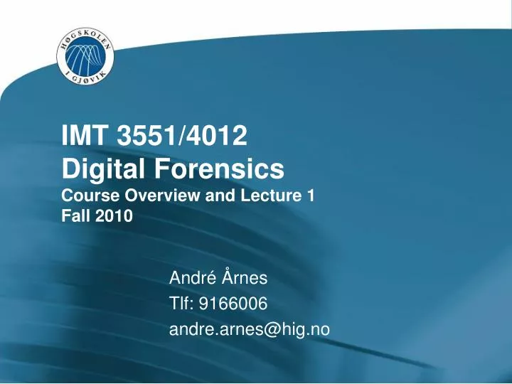 imt 3551 4012 digital forensics course overview and lecture 1 fall 2010