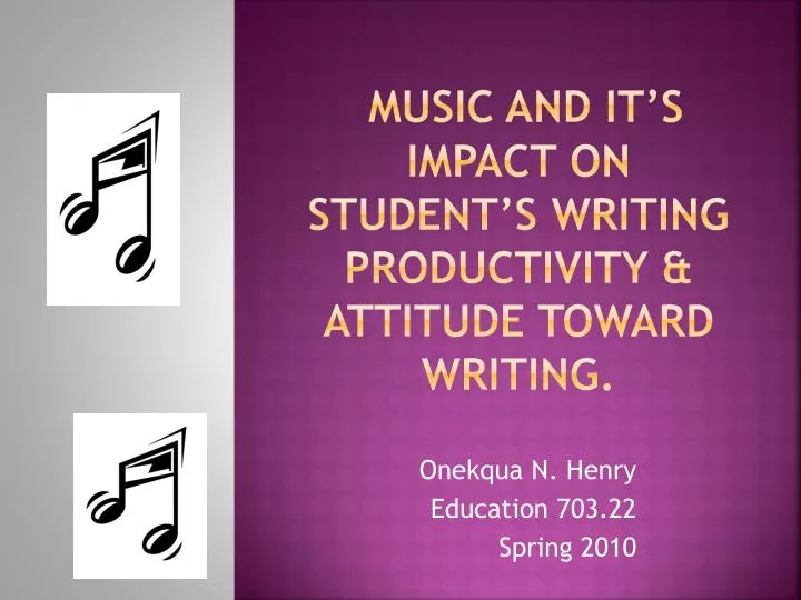 music and it s impact on student s writing productivity attitude toward writing