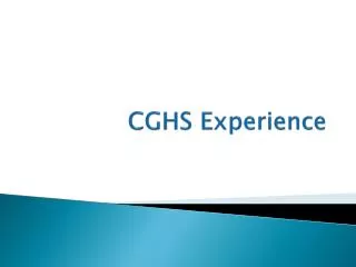 CGHS Experience