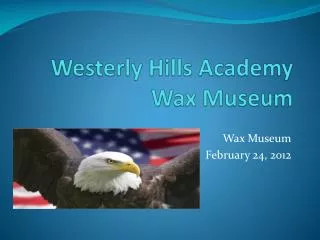 Westerly Hills Academy Wax Museum