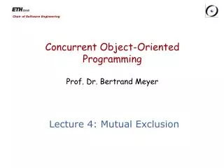 Concurrent Object-Oriented Programming Prof. Dr. Bertrand Meyer
