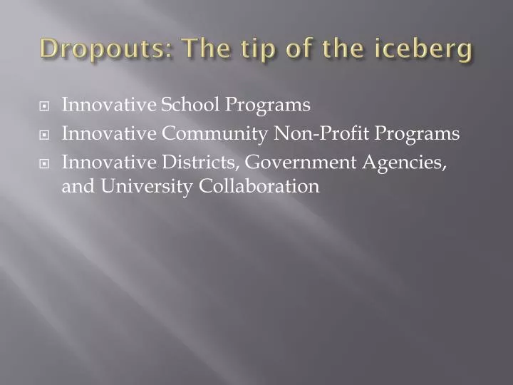 dropouts the tip of the iceberg