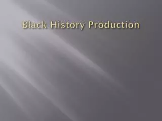 Black History Production