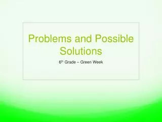 Problems and Possible Solutions