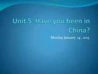 Unit 5 Have you been in China?