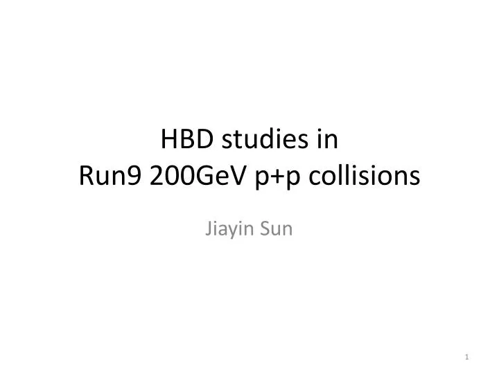 hbd studies in run9 200gev p p collisions