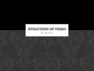 Evolution Of Video