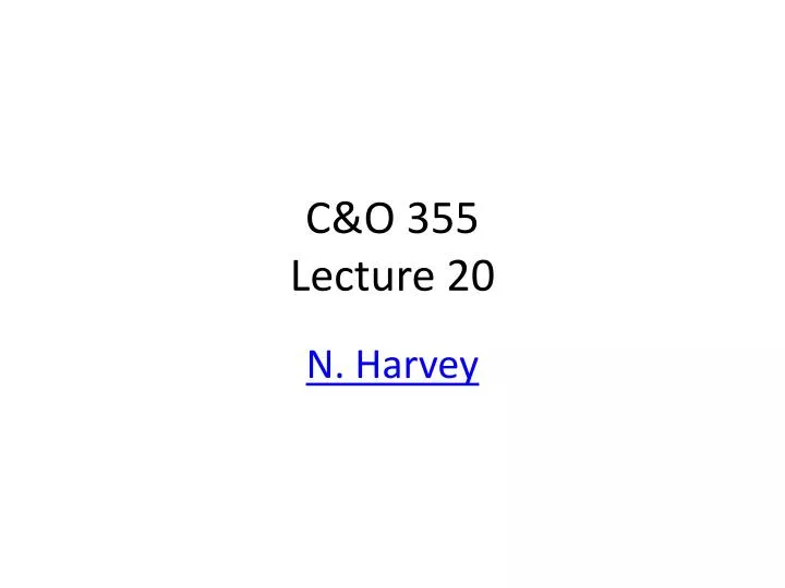 c o 355 lecture 20