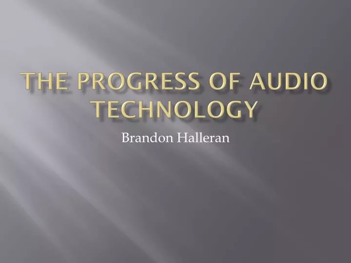the progress of audio technology