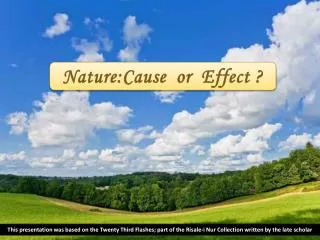 Nature:Cause or Effect ?