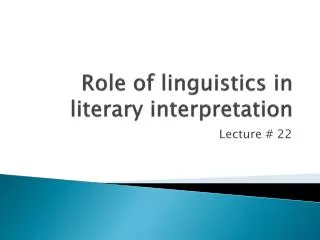 Role of linguistics in literary interpretation