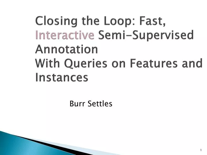 closing the loop fast interactive semi supervised annotation with queries on features and instances
