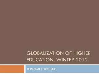 Globalization of higher education, WINTER 2012