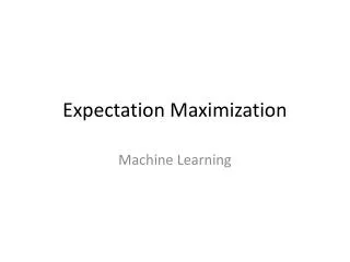 Expectation Maximization