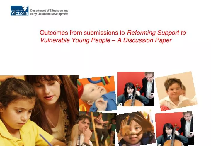 outcomes from submissions to reforming support to vulnerable young people a discussion paper