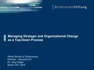 Managing Strategic and Organizational Change as a Top-Down Process