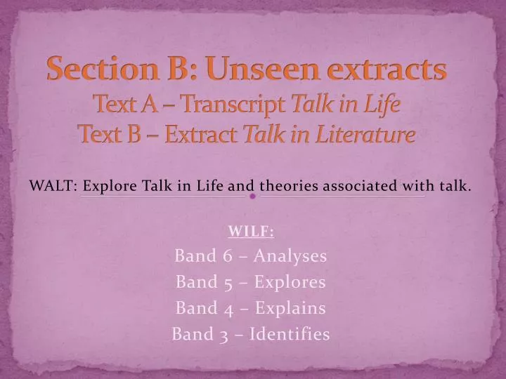 section b unseen extracts text a transcript talk in life text b extract talk in literature