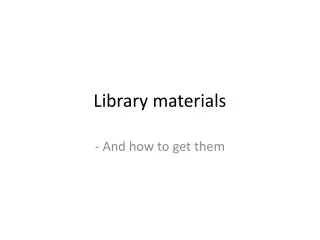 Library materials