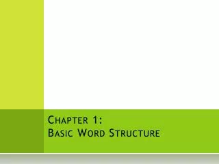 Chapter 1: Basic Word Structure