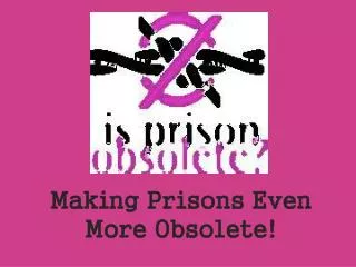 Making Prisons Even More Obsolete !