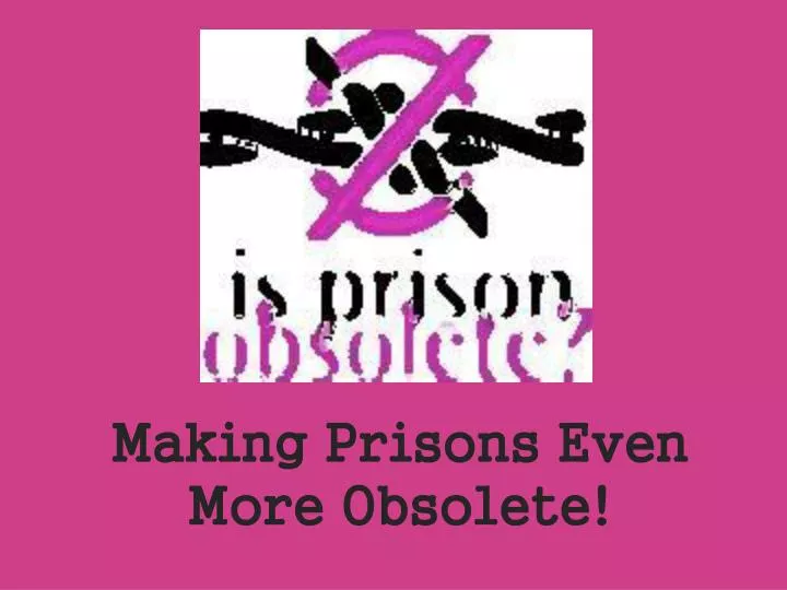 making prisons even more obsolete