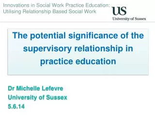 Innovations in Social Work Practice Education: Utilising Relationship Based Social Work