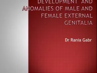 Development and anomalies of male and female external genitalia