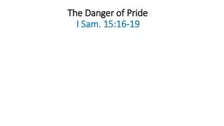 The Danger of Pride I Sam. 15:16-19