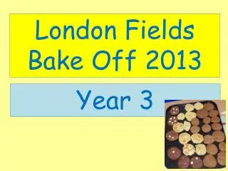 London Fields Bake Off 2013