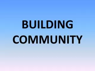 BUILDING COMMUNITY