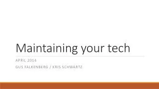 Maintaining your tech