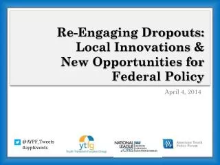 Re-Engaging Dropouts: Local Innovations &amp; New Opportunities for Federal Policy