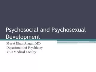 Psychosocial and Psychosexual Development