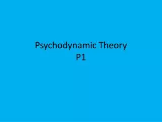Psychodynamic Theory P1