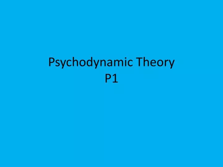 psychodynamic theory p1