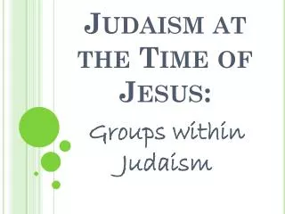 Judaism at the Time of Jesus: