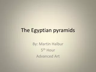 The Egyptian pyramids