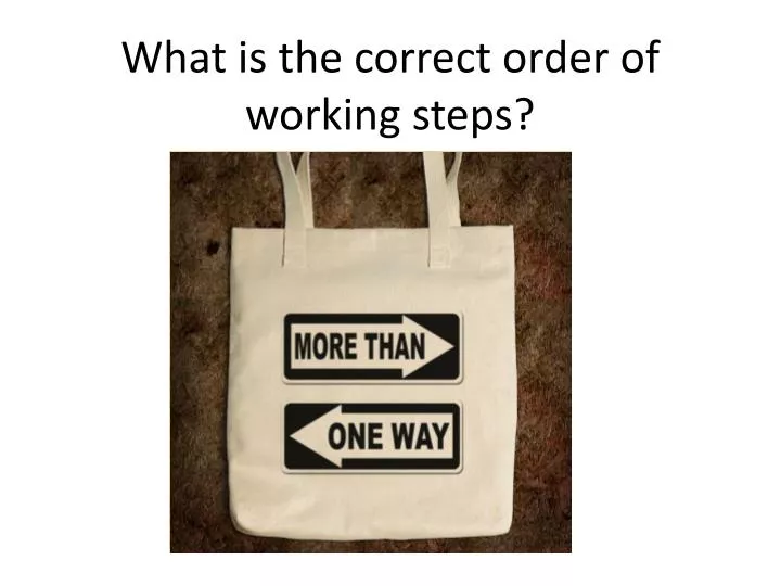 what is the correct order of working steps