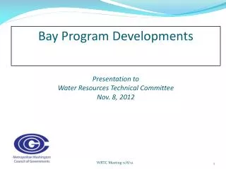 Bay Program Developments Presentation to Water Resources Technical Committee Nov. 8, 2012