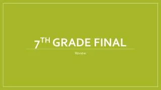 7 th Grade Final