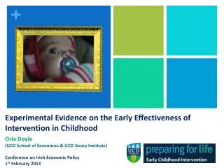 Experimental Evidence on the Early Effectiveness of Intervention in Childhood Orla Doyle