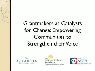 Grantmakers as Catalysts for Change: Empowering Communities to Strengthen their Voice