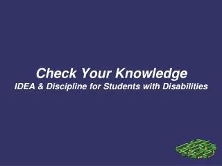Check Your Knowledge IDEA &amp; Discipline for Students with Disabilities