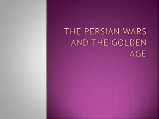 The Persian Wars and the Golden Age