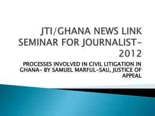 JTI/GHANA NEWS LINK SEMINAR FOR JOURNALIST- 2012