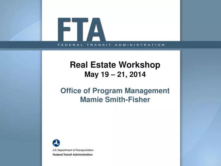 real estate workshop may 19 21 2014 office of program management mamie smith fisher