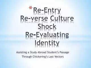 Re-Entry Re-verse Culture Shock Re-Evaluating Identity