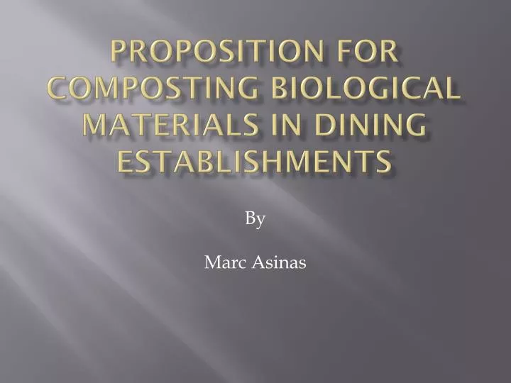 proposition for composting biological materials in dining establishments